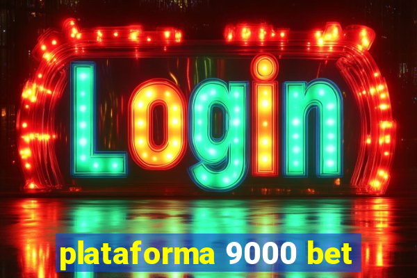 plataforma 9000 bet